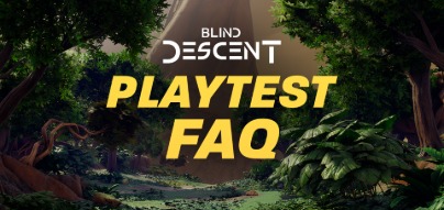 Blind Descent Playtest FAQ